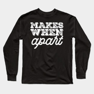 Makes When Apart Long Sleeve T-Shirt